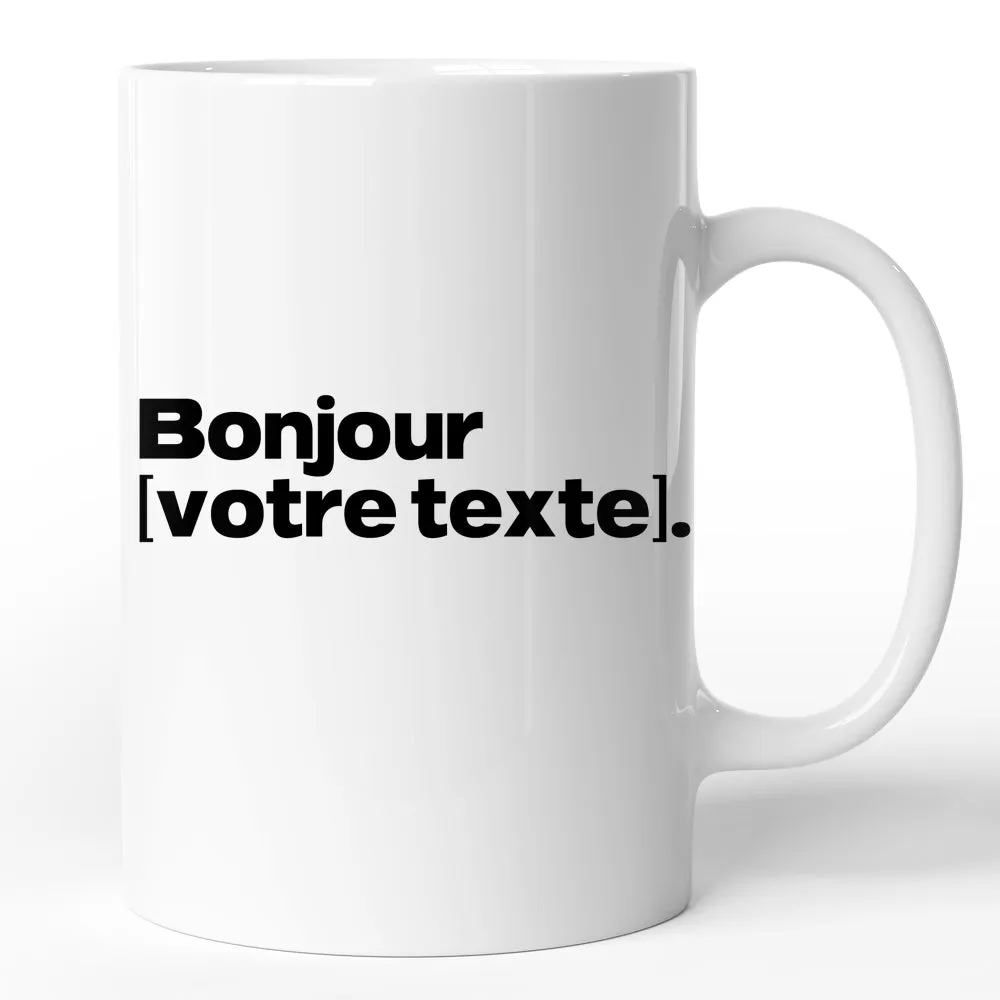 Mug personnalisable Bonjour + votre texte | idée cadeau personnalisé humoristique | tasse céramique blanc brillant, marqué des 2