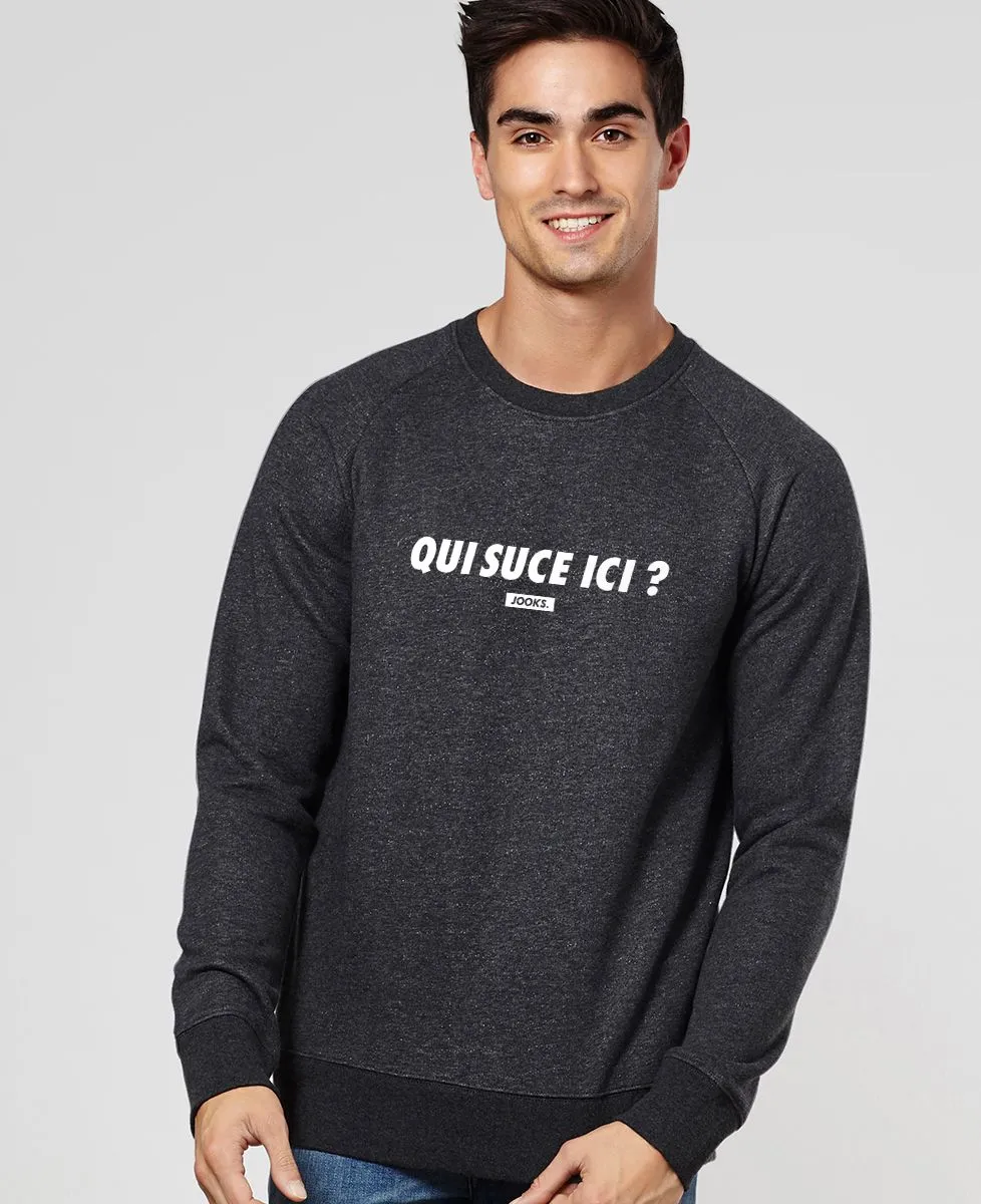 Sweatshirt homme Qui suce ici ?