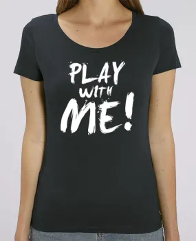 T-shirt Femme Play with me ! par tunetoo